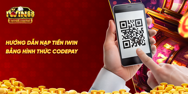 Hướng dẫn nạp tiền iwin bằng hình thức Codepay