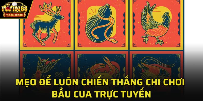 Mẹo để luôn chiến thắng chi chơi bầu cua trực tuyến